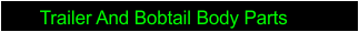 Trailer And Bobtail Body Parts