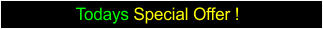 Todays Special Offer
